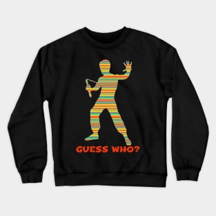 GUESS WHO? Crewneck Sweatshirt